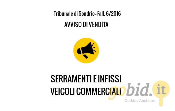 Serramenti e Infissi - Veicoli - Avviso di Vendita - Fall. 6/2016 - Trib. di Sondrio - Avviso 2